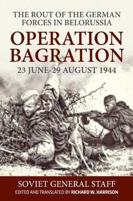 Ibs The Rout of the German Forces in Belorussia: Operation Bagration 23 June - 29 August 1944