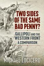 Two Sides Of The Same Bad Penny: Gallipoli And The Western Front 1915, A Comparison