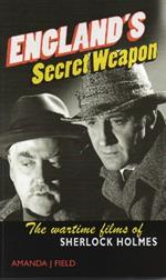 England's Secret Weapon: The wartime films of Sherlock Holmes