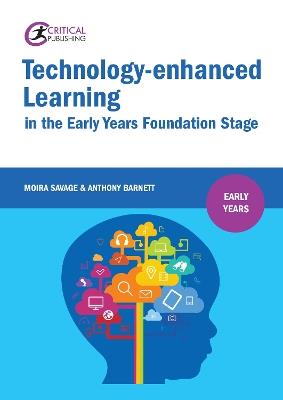 Technology-enhanced Learning in the Early Years Foundation Stage - Moira Savage,Anthony Barnett - cover