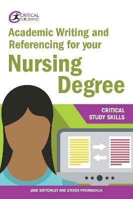 Academic Writing and Referencing for your Nursing Degree - Jane Bottomley,Steven Pryjmachuk - cover