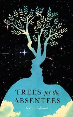 Trees for the Absentees - Ahlam Bsharat - cover