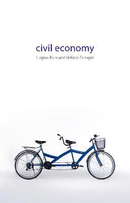 Civil Economy: Another Idea of the Market - Luigino Bruni,Stefano Zamagni - cover