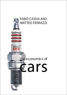 The Economics of Cars - Fabio Cassia,Matteo Ferrazzi - cover