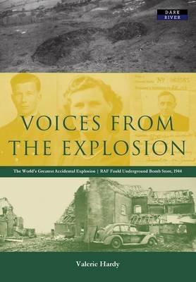 Voices from the Explosion: RAF Fauld, the World's Largest Accidental Blast, 1944 - Valerie Hardy - cover