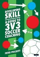 Developing Skill: A Guide to 3v3 Soccer Coaching