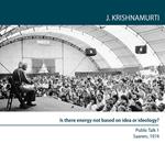 Is There Energy Not Based On Idea Or Ideology?