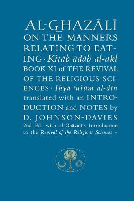Al-Ghazali on the Manners Relating to Eating: Book XI of the Revival of the Religious Sciences - Abu Hamid al-Ghazali - cover