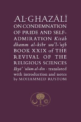 Al-Ghazali on the Condemnation of Pride and Self-Admiration: Book XXIX of the Revival of the Religious Sciences - Abu Hamid al-Ghazali - cover
