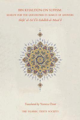 Ibn Khaldun on Sufism: Remedy for the Questioner in Search of Answers - Khaldun - cover
