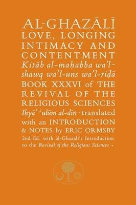 Al-Ghazali on Love, Longing, Intimacy & Contentment: Book XXXVI of the Revival of the Religious Sciences - Abu Hamid Al-Ghazali - cover