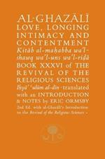 Al-Ghazali on Love, Longing, Intimacy & Contentment: Book XXXVI of the Revival of the Religious Sciences