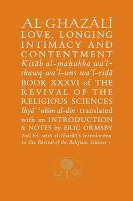 Al-Ghazali on Love, Longing, Intimacy & Contentment: Book XXXVI of the Revival of the Religious Sciences - Abu Hamid Al-Ghazali - cover