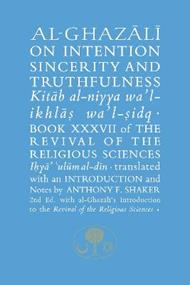 Al-Ghazali on Intention, Sincerity and Truthfulness: Book XXXVII of the Revival of the Religious Sciences