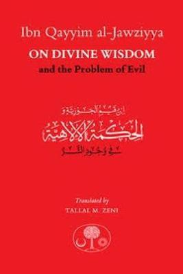 Ibn Qayyim al-Jawziyya on Divine Wisdom and the Problem of Evil - Ibn Qayyim al-Jawziyya - cover