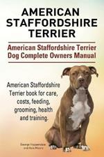 American Staffordshire Terrier. American Staffordshire Terrier Dog Complete Owners Manual. American Staffordshire Terrier book for care, costs, feeding, grooming, health and training.