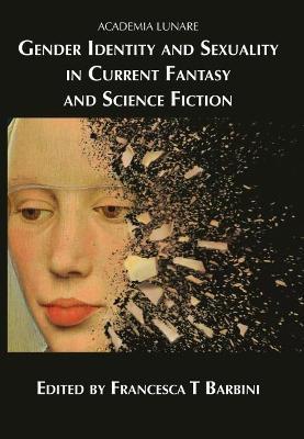 Gender Identity and Sexuality in Current Fantasy and Science Fiction - cover