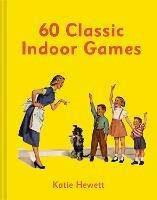 60 Classic Indoor Games - Katie Hewett - cover