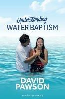 UNDERSTANDING Water Baptism - David Pawson - cover