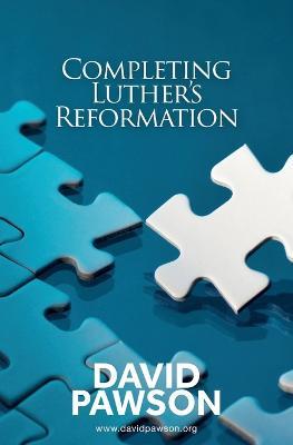 Completing Luther's Reformation - David Pawson - cover