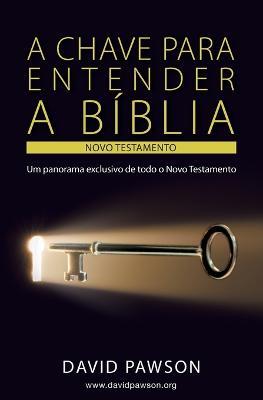 A Chave Para Entender a Biblia: O Novo Testamento - David Pawson - cover
