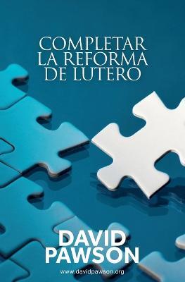 Completar la reforma de Lutero - David Pawson - cover