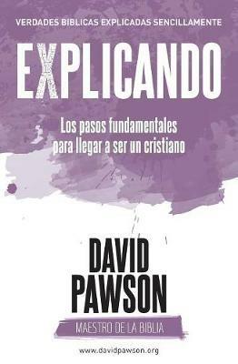 EXPLICANDO los pasos fundamentales para llegar a ser un cristiano - David Pawson - cover