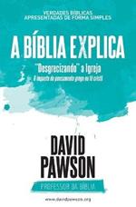 A BIBLIA EXPLICA Desgrecizando a Igreja: O impacto do pensamento grego na fe crista