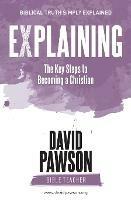 EXPLAINING The Key Steps to Becoming a Christian: Second Edition - David Pawson - cover