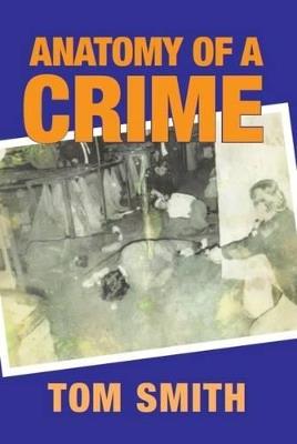 Anatomy of a Crime - Tom Smith - cover