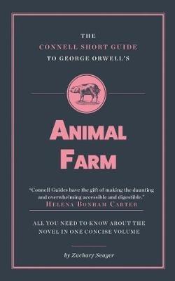 The Connell Short Guide To George Orwell's Animal Farm - Zachary Seager - cover