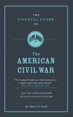 The Connell Guide To The American Civil War - Adam Smith - cover