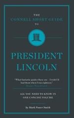 The Connell Short Guide To President Lincoln