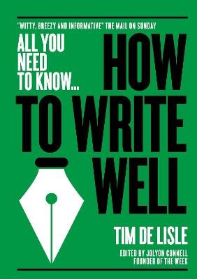 How to Write Well: "Witty, Breezy and Informative" - The Mail on Sunday - Tim de Lisle,Nick Newman - cover