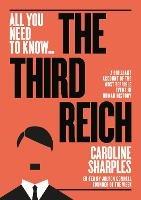 The Third Reich: The Rise and Fall of the Nazis - Caroline Sharples - cover