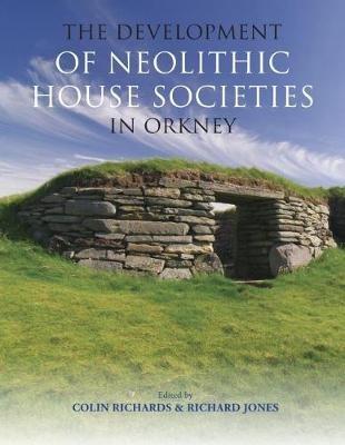 The Development of Neolithic House Societies in Orkney - cover