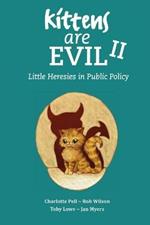 Kittens Are Evil II: Little Heresies in Public Policy