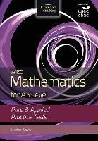WJEC Mathematics for AS Level: Pure & Applied Practice Tests - Stephen Doyle - cover
