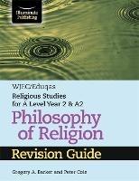 WJEC/Eduqas Religious Studies for A Level Year 2 & A2 - Philosophy of Religion Revision Guide - Gregory A. Barker,Peter Cole - cover