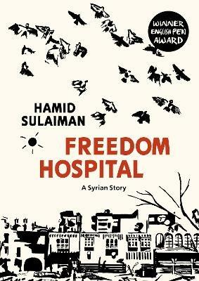 Freedom Hospital: A Syrian Story - Hamid Sulaiman - cover