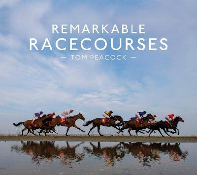 Remarkable Racecourses - Tom Peacock - cover