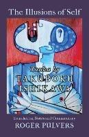 The Illusions of Self: Tanka by Takuboku Ishikawa, with notes and commentary