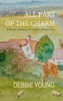 All Part of the Charm: A Modern Memoir of English Village Life - Debbie Young - cover