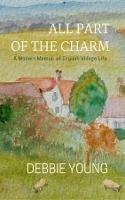 All Part of the Charm: A Modern Memoir of English Village Life