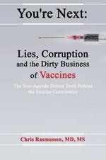 You're Next: Lies, Corruption and the Dirty Business of Vaccines