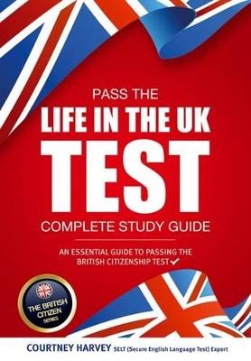 Pass the Life in the UK Test: Complete Study Guide. An Essential Guide to Passing the British Citizenship Test - How2Become - cover