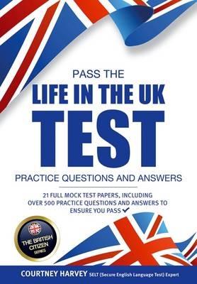 Pass the Life in the UK Test: Practice Questions and Answers with 21 Full Mock Tests - How2Become - cover