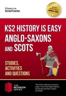 KS2 History is Easy: Anglo-Saxons and Scots (Studies, Activities & Questions) Achieve 100% - How2Become - cover