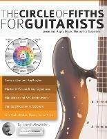 The Guitar: The Circle of Fifths for Guitarists: Learn and Apply Music Theory for Guitar - Joseph Alexander - cover
