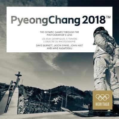 PyeongChang 2018: The Olympic Games Through the Photographer's Lens/Les jeux Olympiques a travers l'objectif du photographe - cover